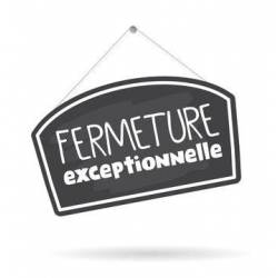 FERMETURE EXCEPTIONNELLE