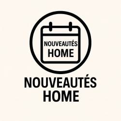 NOUVEAUTÉS HOME
